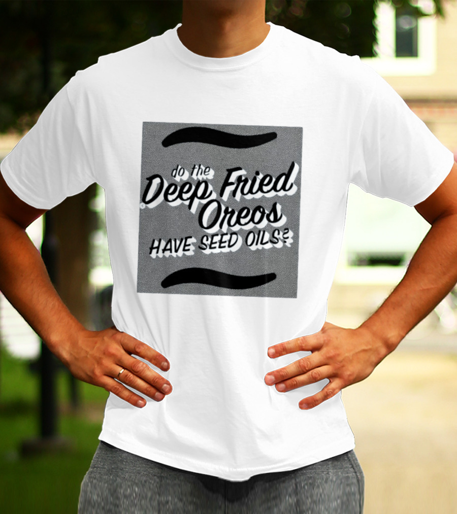 Oklahoma State Fair Deep Fried Oreos Have Seed Oils Question T-Shirt