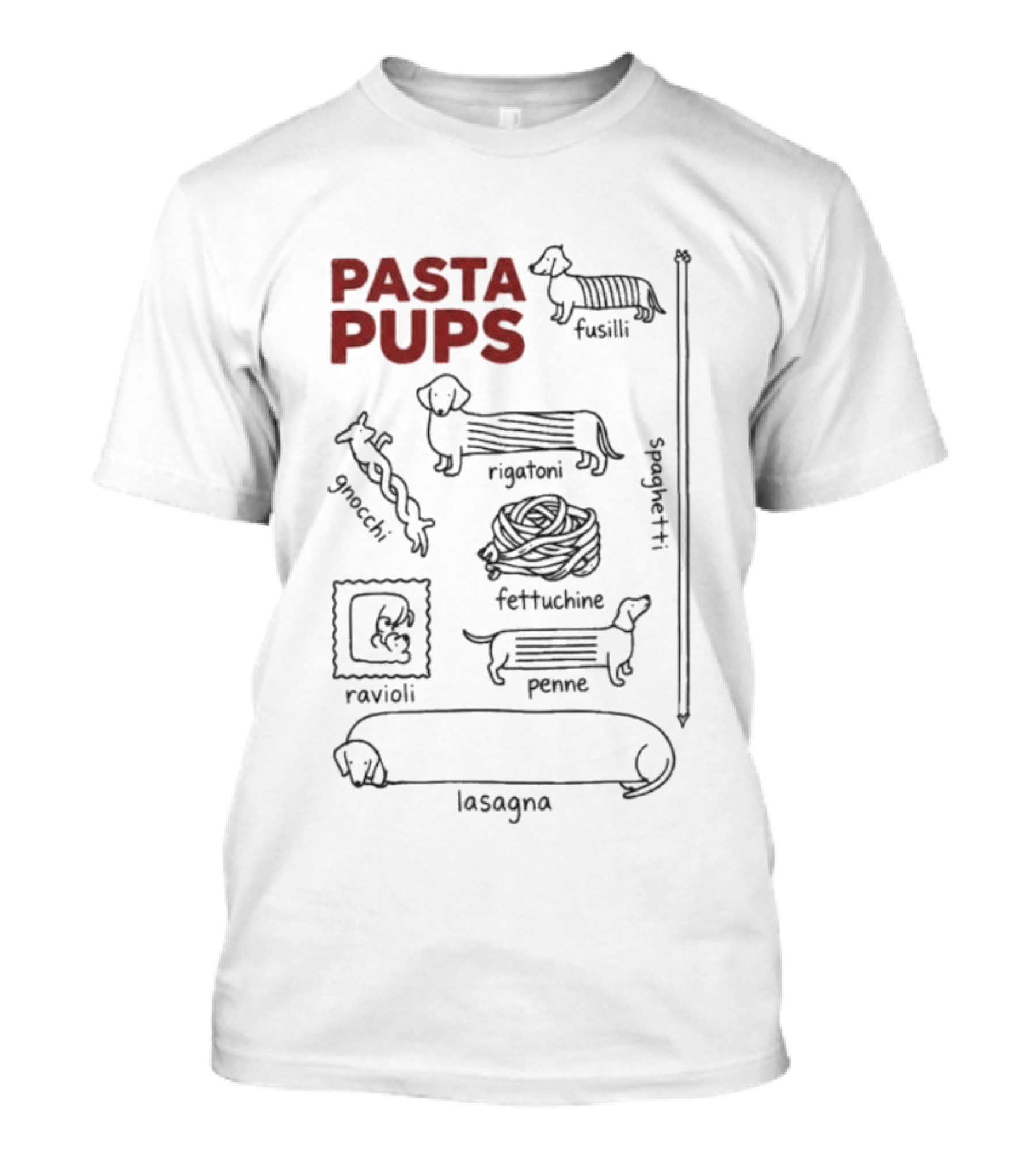 Pasta Pups Dachshund Fusilli Rigatoni Fettuccine Penne Ravioli Lasagna Gnocchi Spaghetti T-Shirt