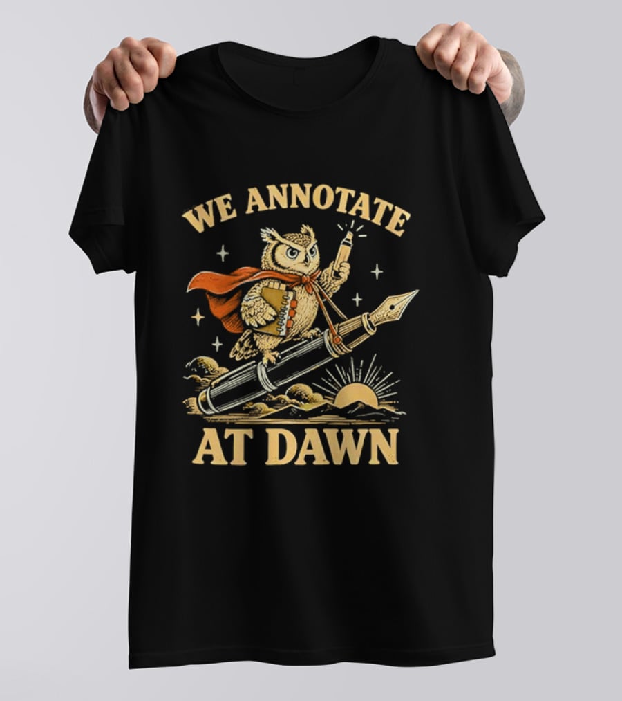 We Annotate At Dawn Owl Riding Fountain Pen With Red Cape T-Shirt