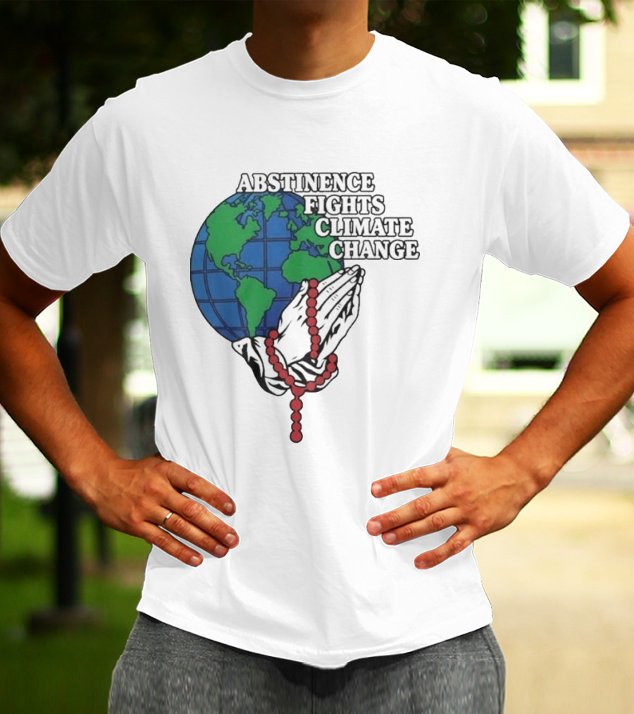 Abstinence Fights Climate Change Earth And Praying Hands With Rosary T-Shirt
