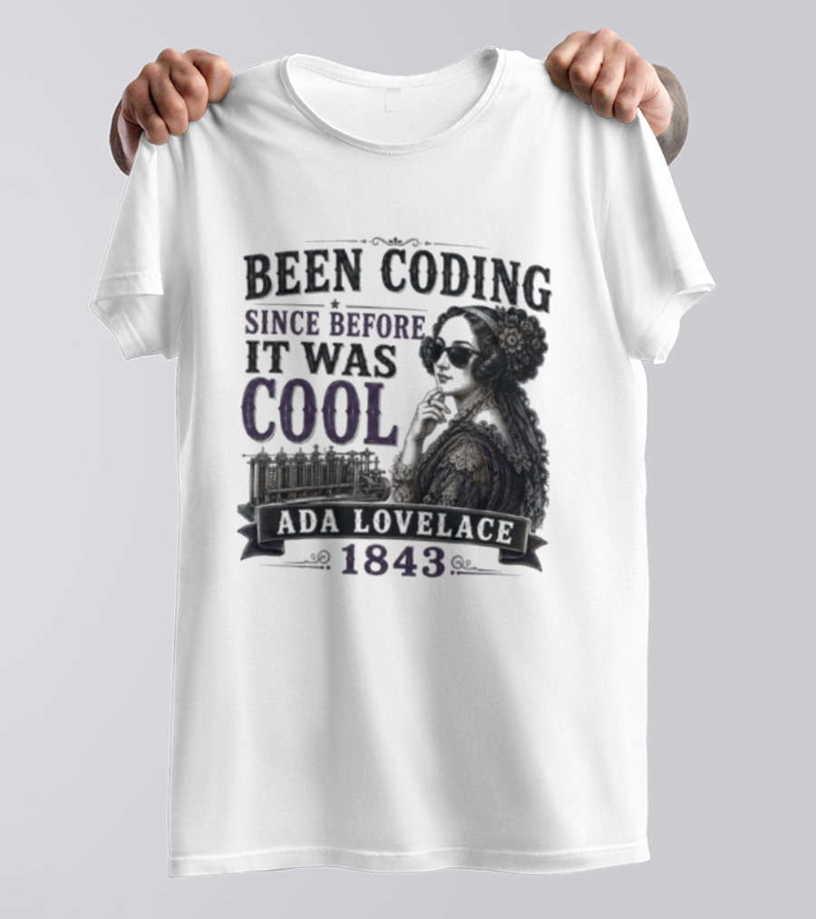 Been Coding Since Before It Was Cool Ada Lovelace 1843 T-Shirt