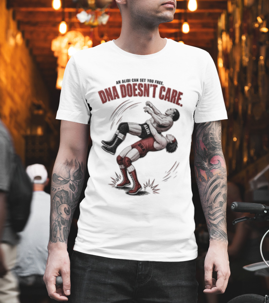 An Alibi Can Set You Free DNA Doesn't Care Wrestling Suplex Move T-Shirt