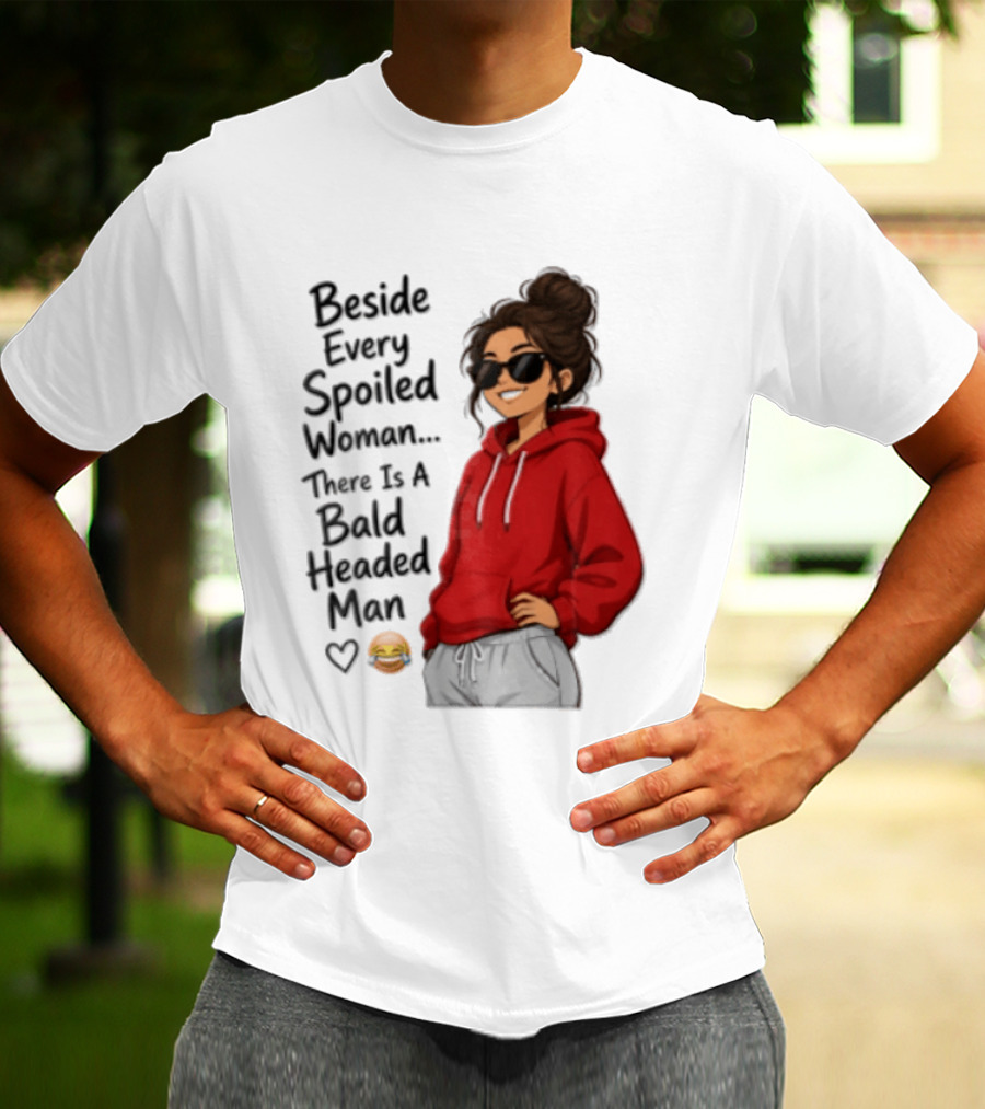 Beside Every Spoiled Woman There Is A Bald Headed Man Red Black Sunglasses Emoji T-Shirt