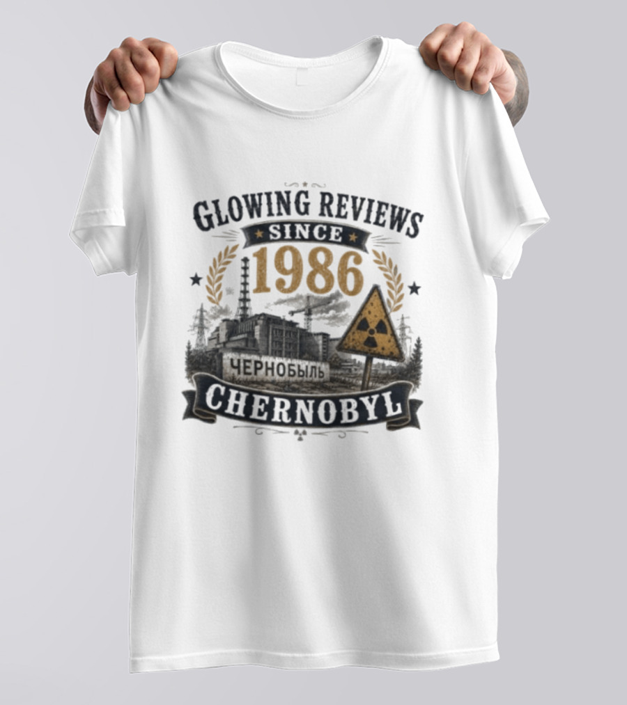 Glowing Reviews Since 1986 Chernobyl Nuclear Warning Signs T-Shirt