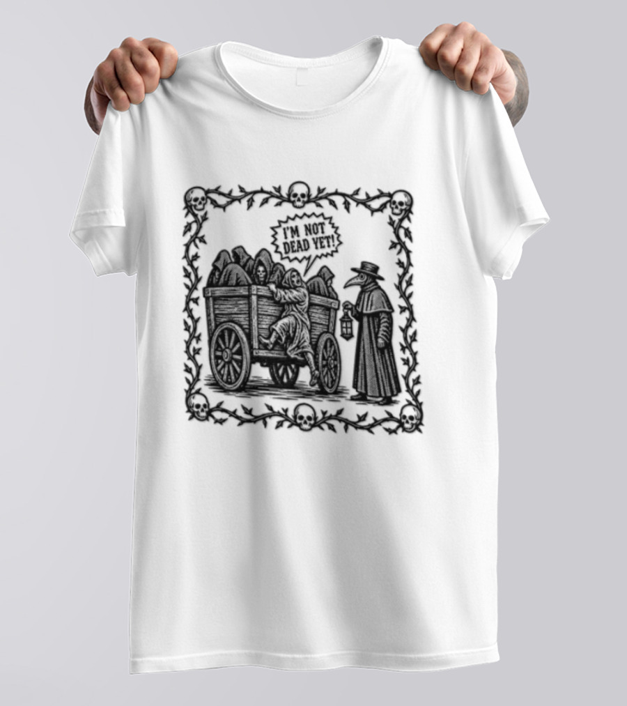 I Am Not Dead Yet Plague Doctor Cart Skulls Vines Medieval T-Shirt