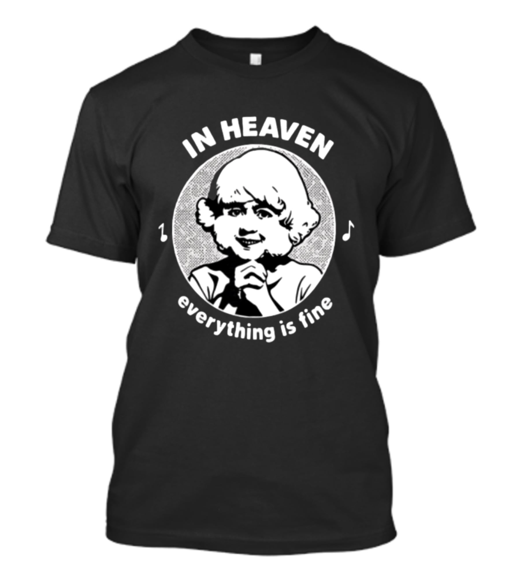In Heaven Everything Is Fine Vintage Childlike Character With Musical Notes T-Shirt