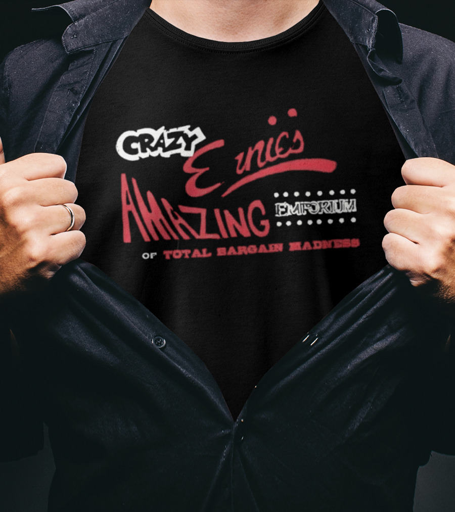 Crazy Ernie's Amazing Emporium Of Total Bargain Madness T-Shirt