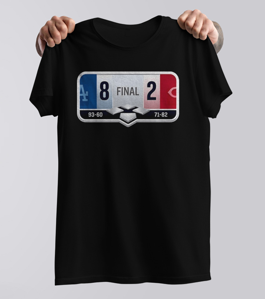LA Dodgers 8 2 Cincinnati Reds Final Score 93 60 71 82 T-Shirt