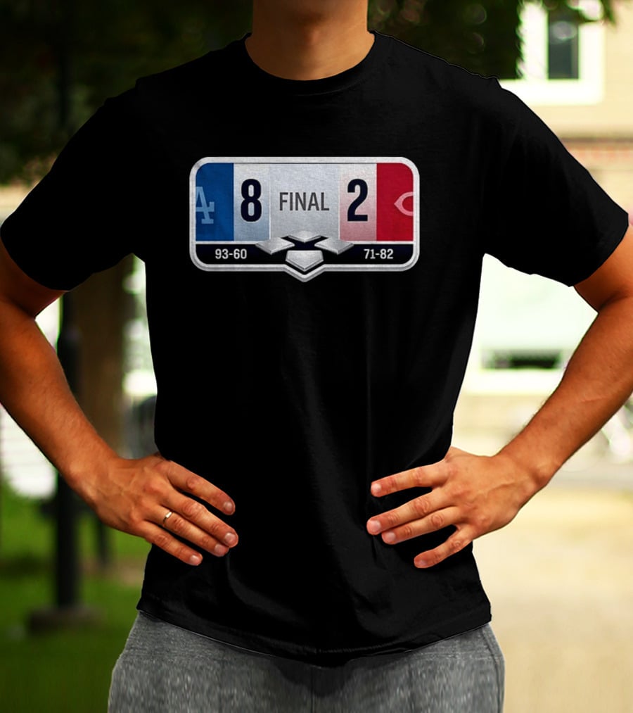 LA Dodgers 8 2 Cincinnati Reds Final Score 93 60 71 82 T-Shirt