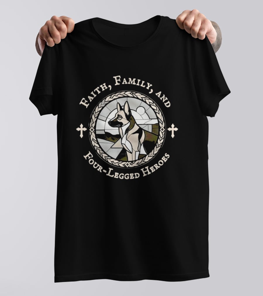 Faith Family And Four Legged Heroes German Shepherd Loyalty And Strength T-Shirt