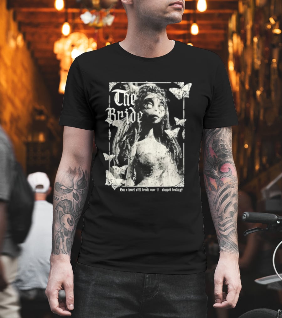 The Bride Corpse Bride Can A Heart Still Break Once It's Stopped Beating T-Shirt
