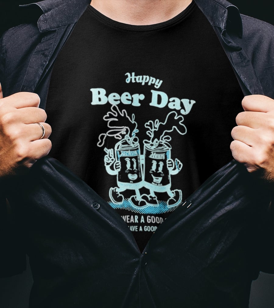 Happy Beer Day Jackson And Henry Let's Wear A Good And Have A Good Beer T-Shirt