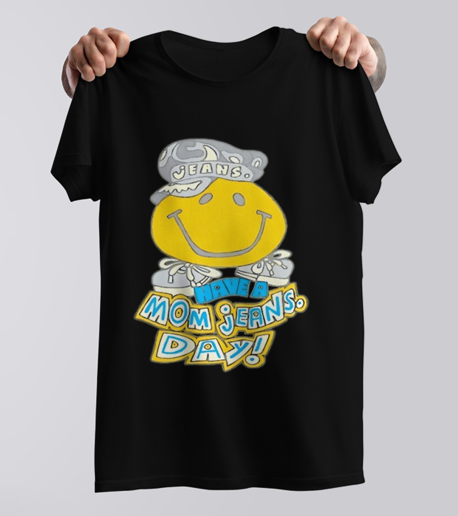 Have A Mom Jeans Day Smiley Face 90s Jeans Retro Nostalgia T-Shirt