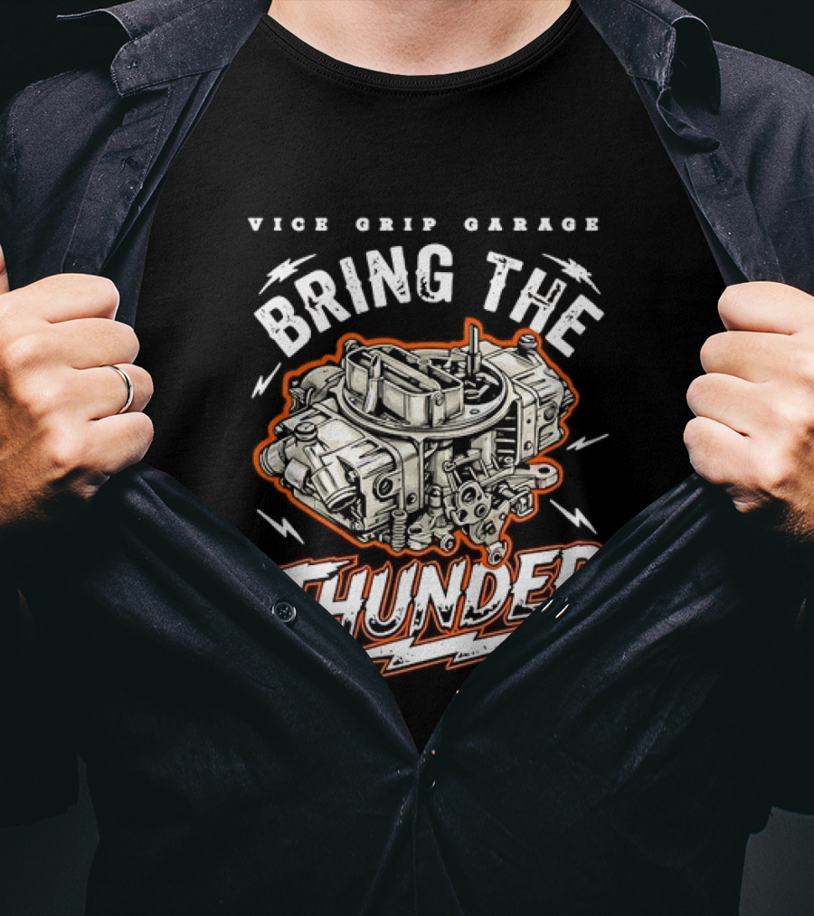 Vice Grip Garage Bring The Thunder Engine Mechanic T-Shirt