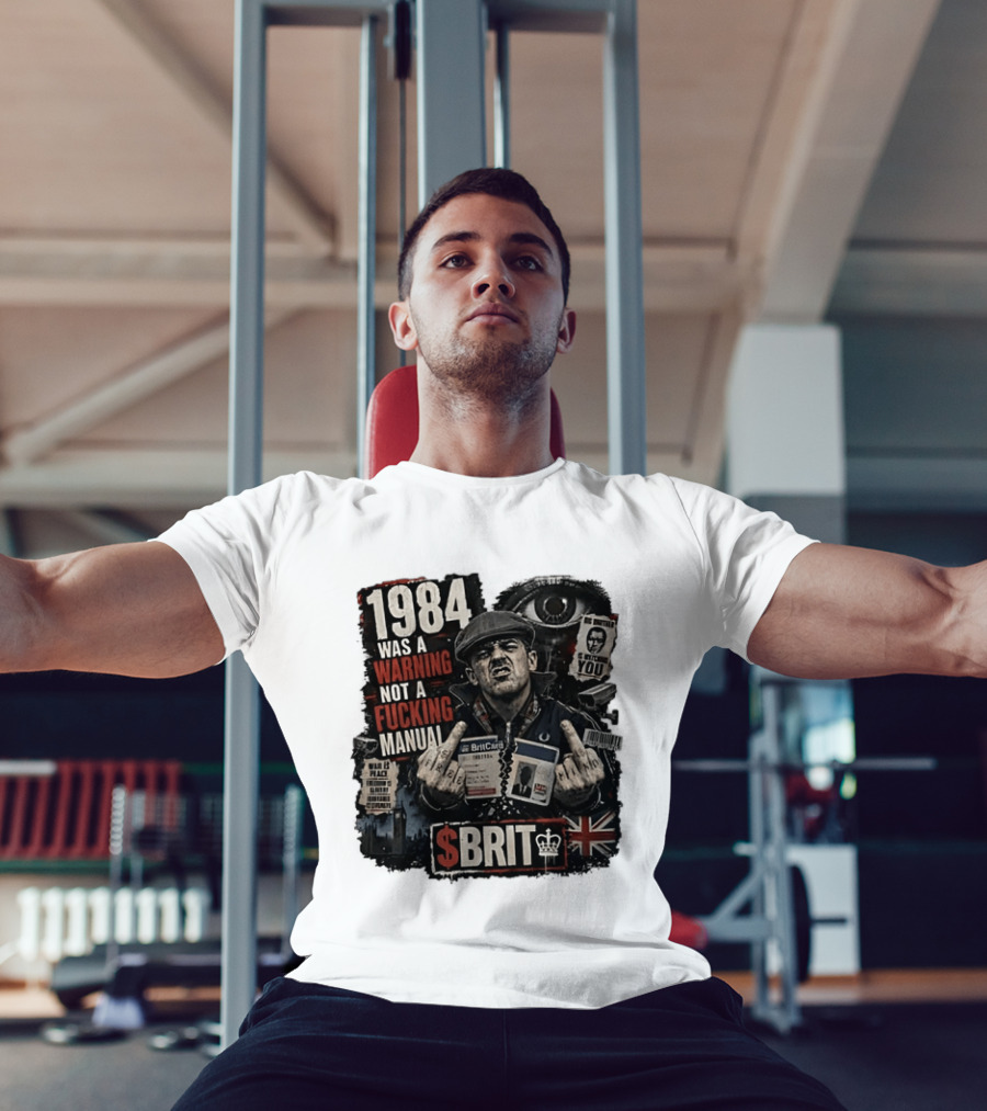 1984 Was A Warning Not A Fucking Manual Big Brother Is Ing You Brit British Flag Man With Middle Finger T-Shirt