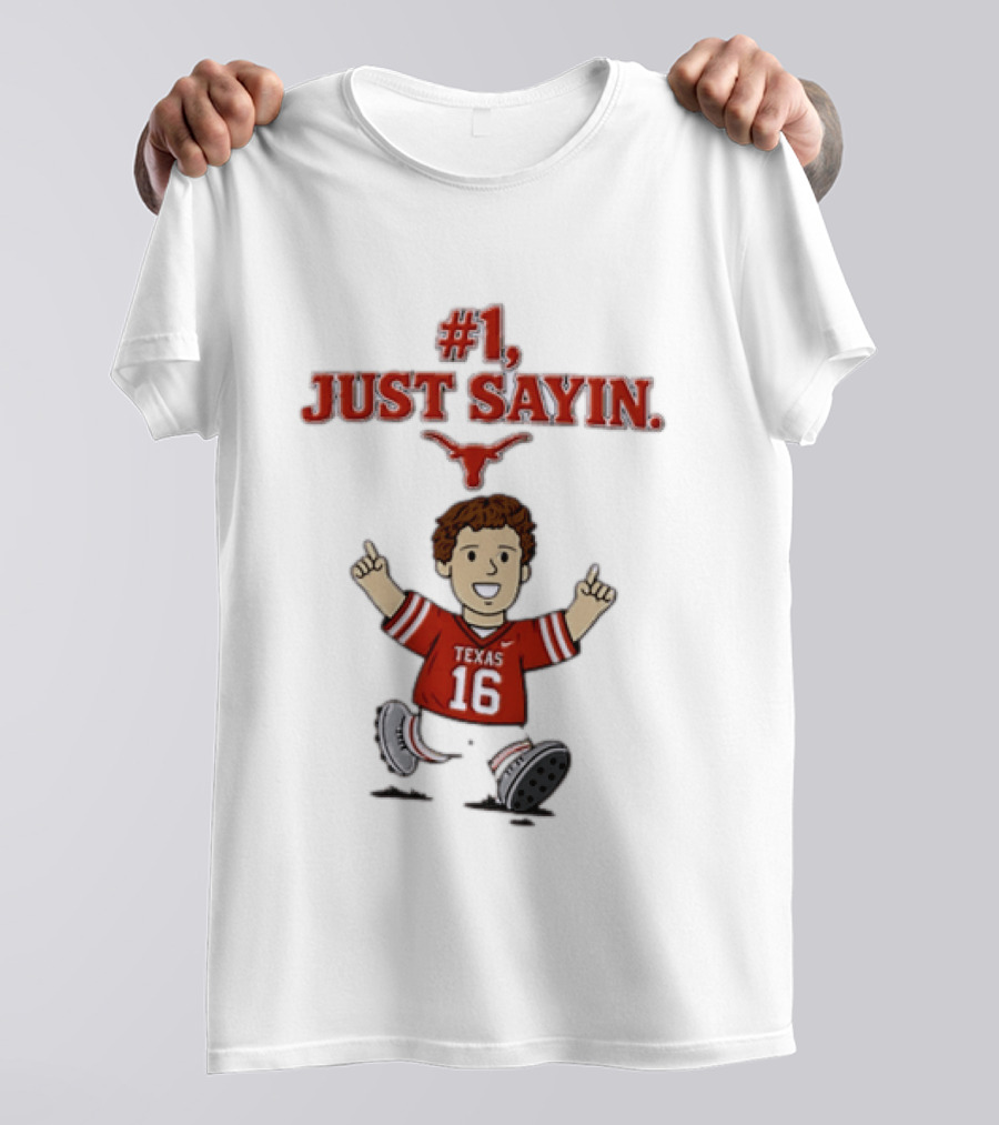 #1 Just Sayin Texas Longhorns 16 T-Shirt