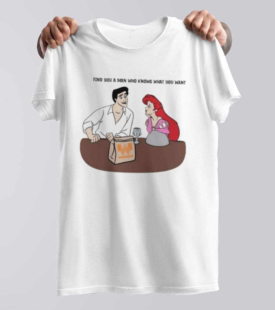 Find You A Man Who Knows What You Want Whataburger Ariel And Prince Eric T-Shirt