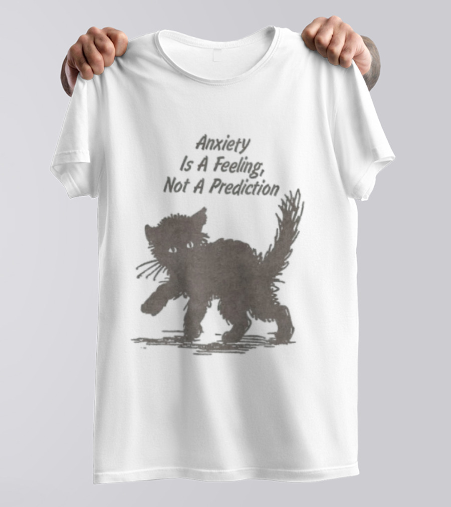 Anxiety Is A Feeling Not A Prediction Black Cat T-Shirt