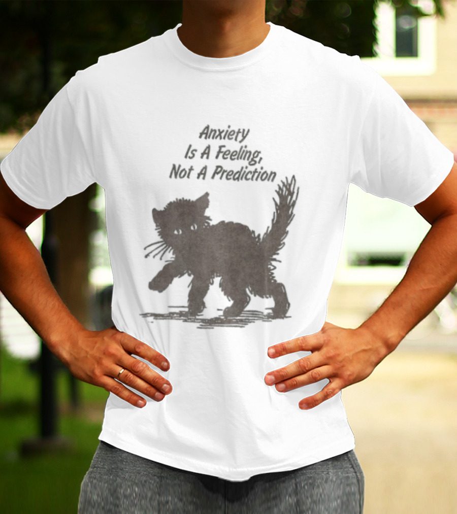 Anxiety Is A Feeling Not A Prediction Black Cat T-Shirt