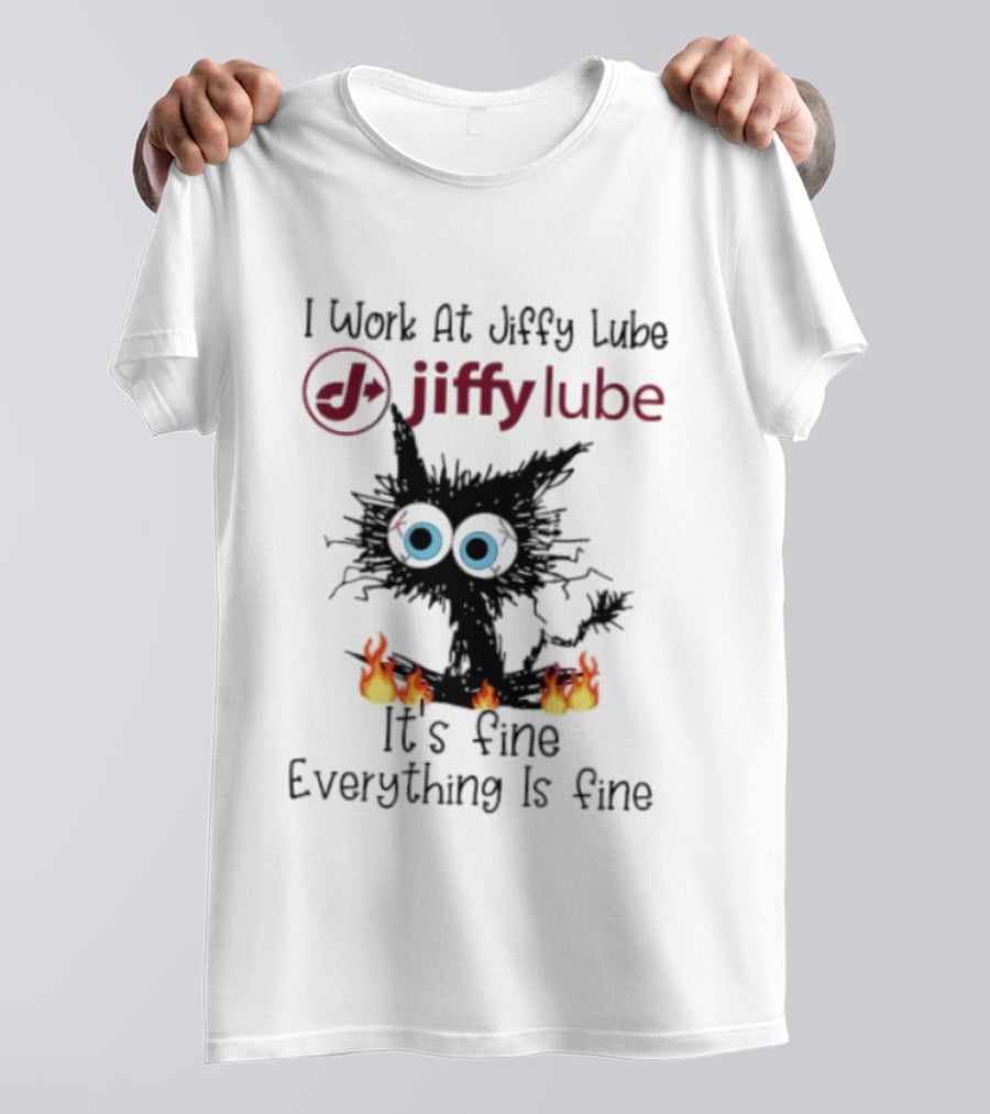 Black Cat I Work At Jiffy Lube It's Fine Everything Is Fine T-Shirt