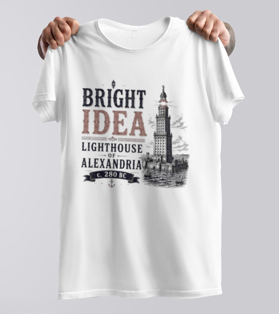 Bright Idea Lighthouse Of Alexandria 280 BC T-Shirt