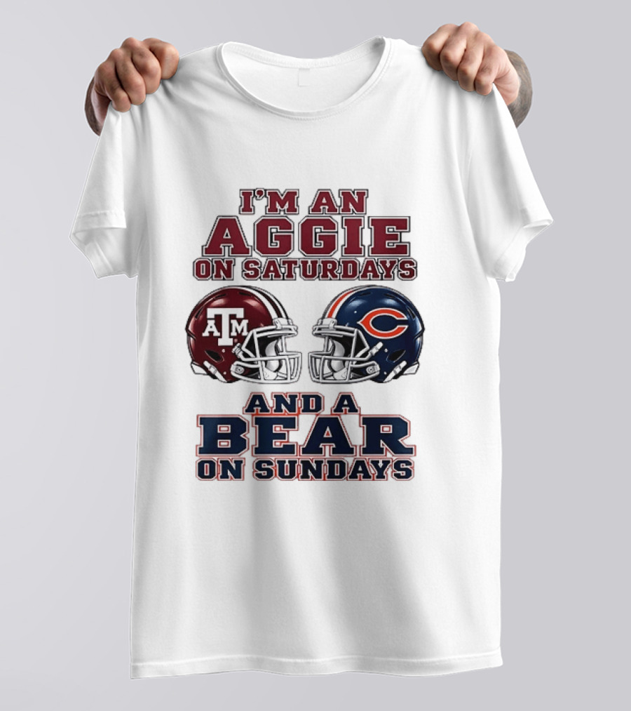 I'm An Aggie On Saturdays And A Bear On Sundays Texas A&M Chicago Football Fan Gear T-Shirt