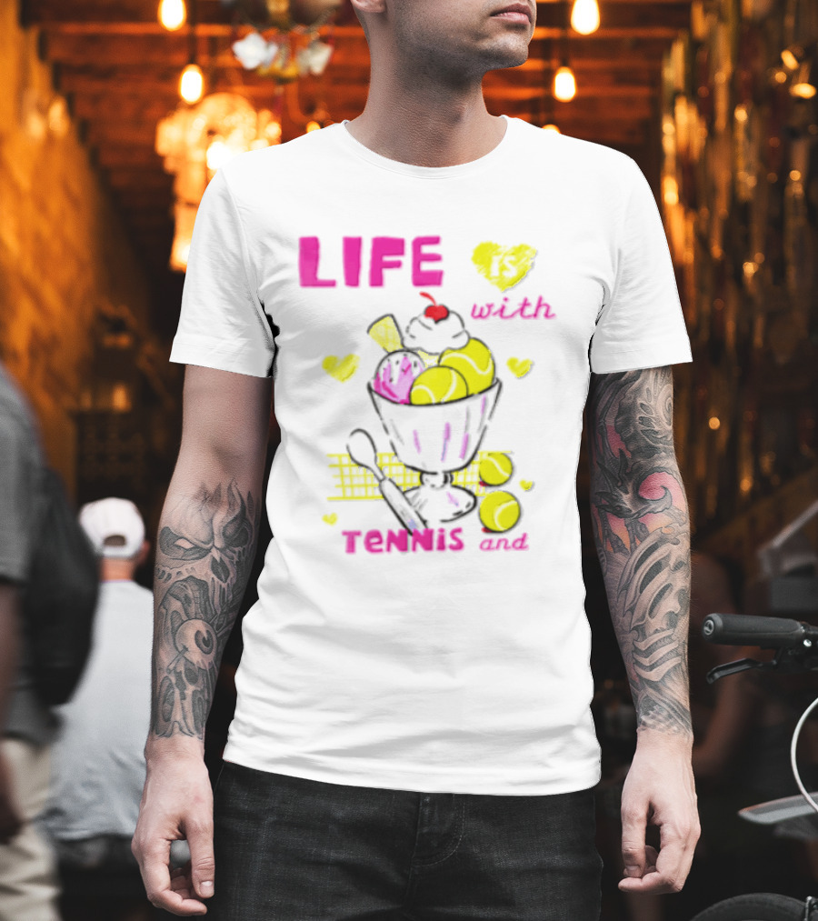Life Is Better With Tennis And Ice Cream Hearts And Cherries T-Shirt