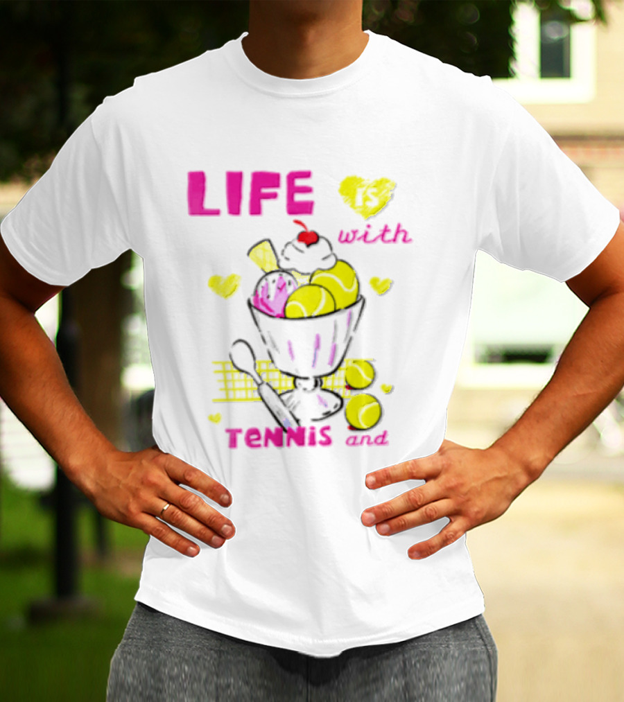 Life Is Better With Tennis And Ice Cream Hearts And Cherries T-Shirt