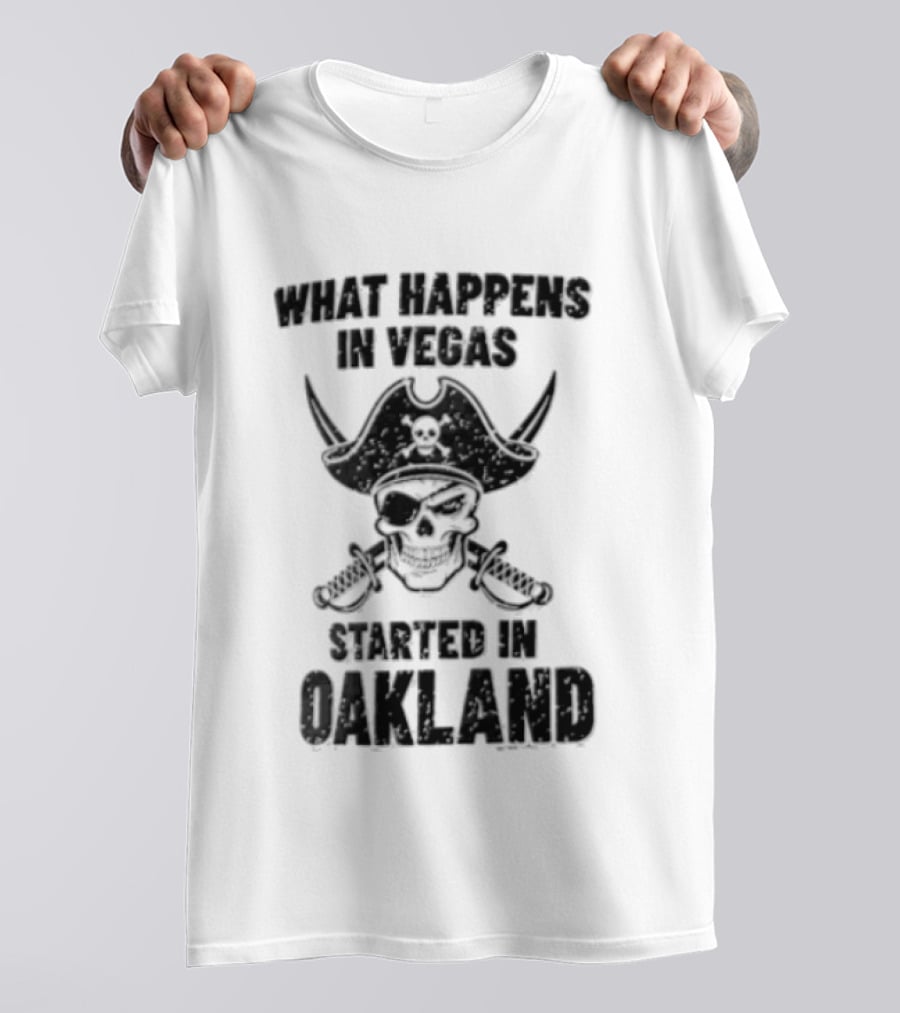 Worst Happens In Vegas Started In Oakland T-Shirt