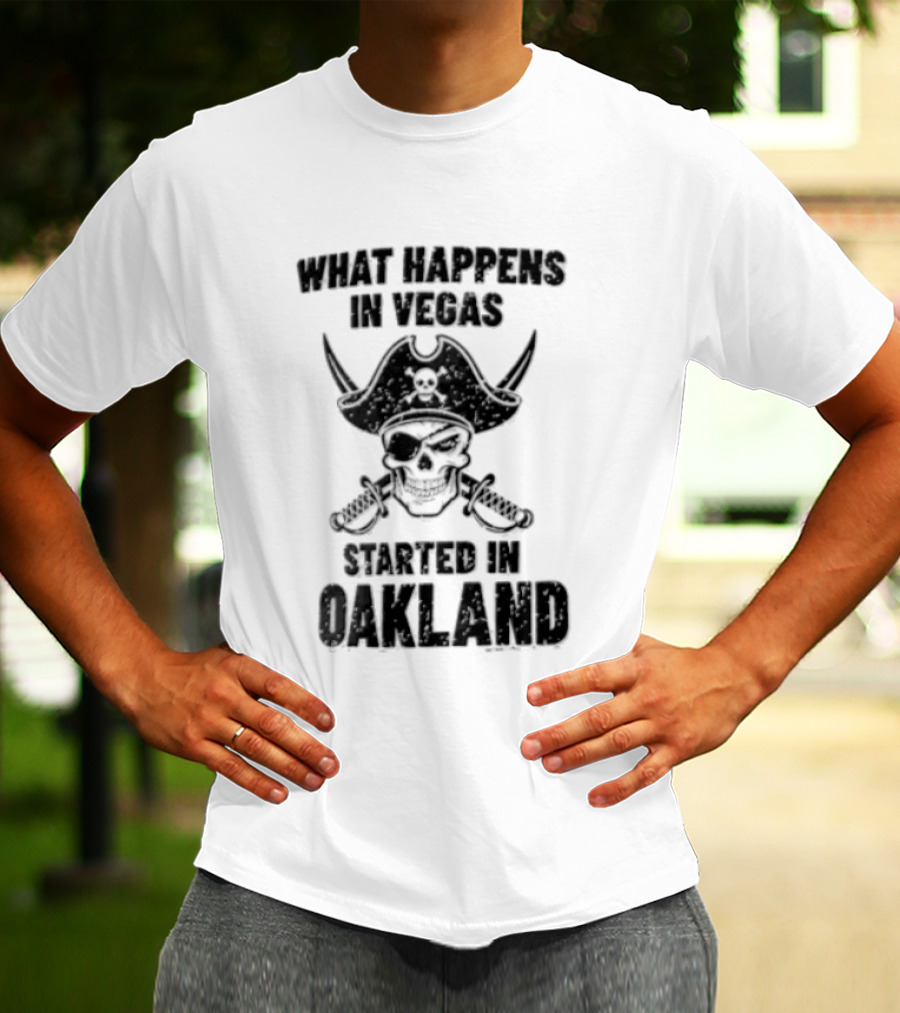 Worst Happens In Vegas Started In Oakland T-Shirt