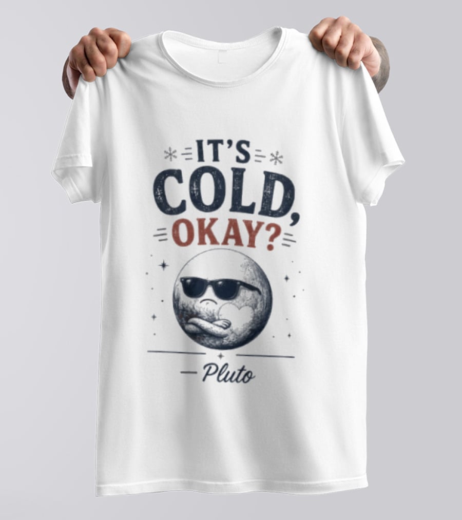 Pluto It's Cold Okay Phrase With Shades And Stars T-Shirt