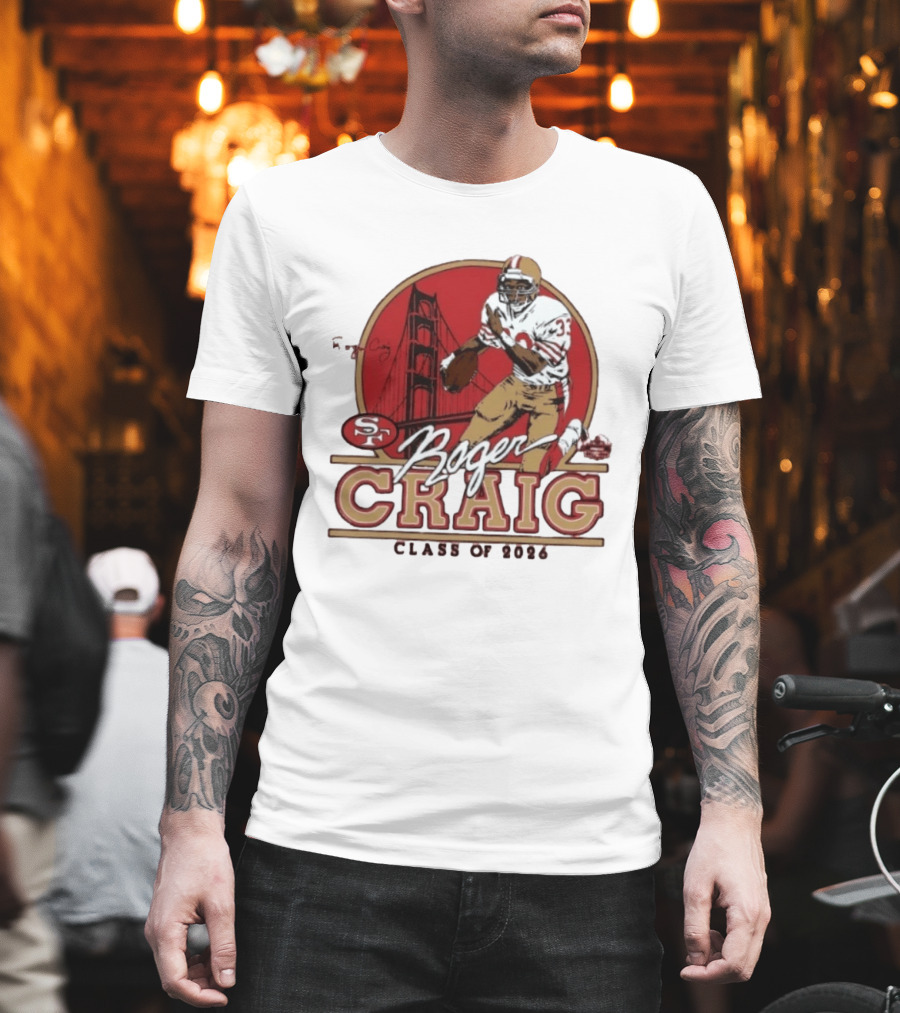 Roger Craig 49ers Hall Of Fame Class Of 2026 T-Shirt