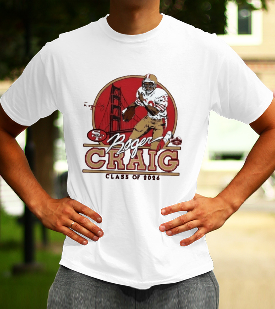 Roger Craig 49ers Hall Of Fame Class Of 2026 T-Shirt