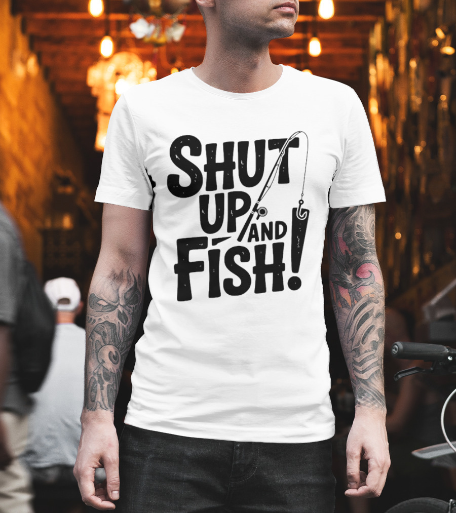 Shut Up And Fish Angler Fishing Hook Rod T-Shirt