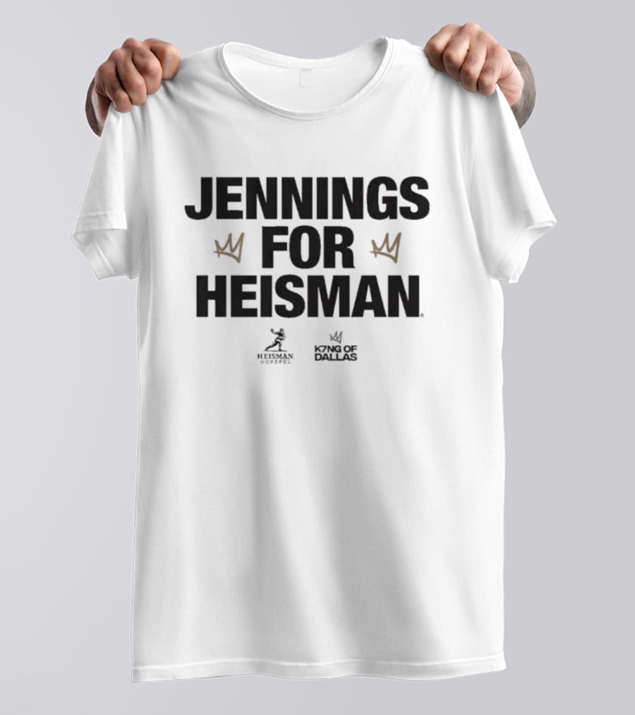 Jennings For Heisman King Of Dallas T-Shirt