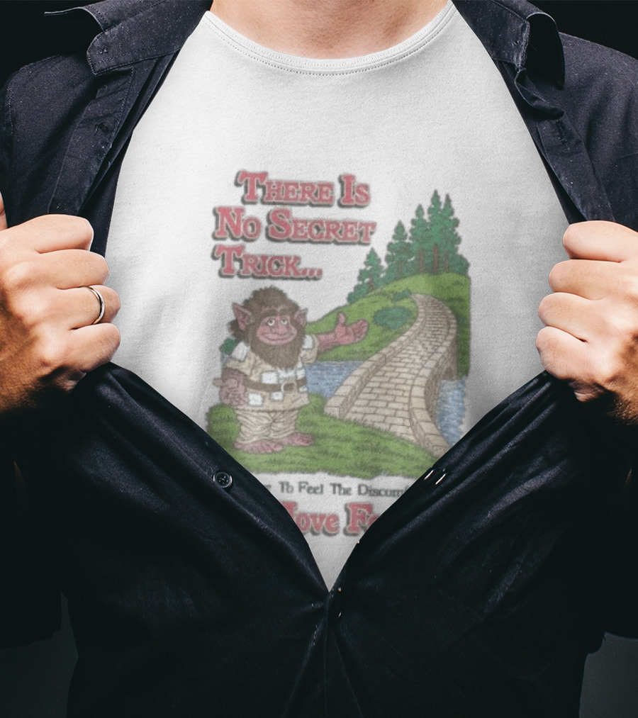 Troll Path No Secret Trick Feel Discomfort Still Move Forward T-Shirt