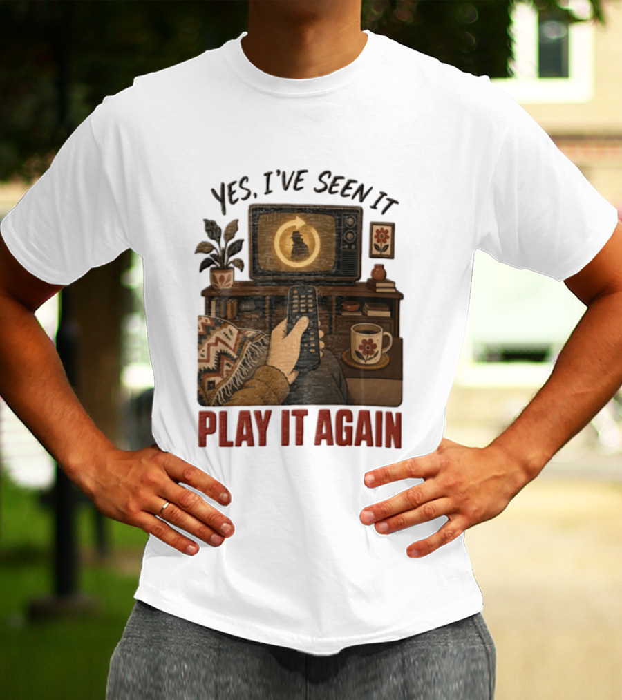 Yes I've Seen It Play It Again Remote Control TV Ing Retro Home Decor T-Shirt