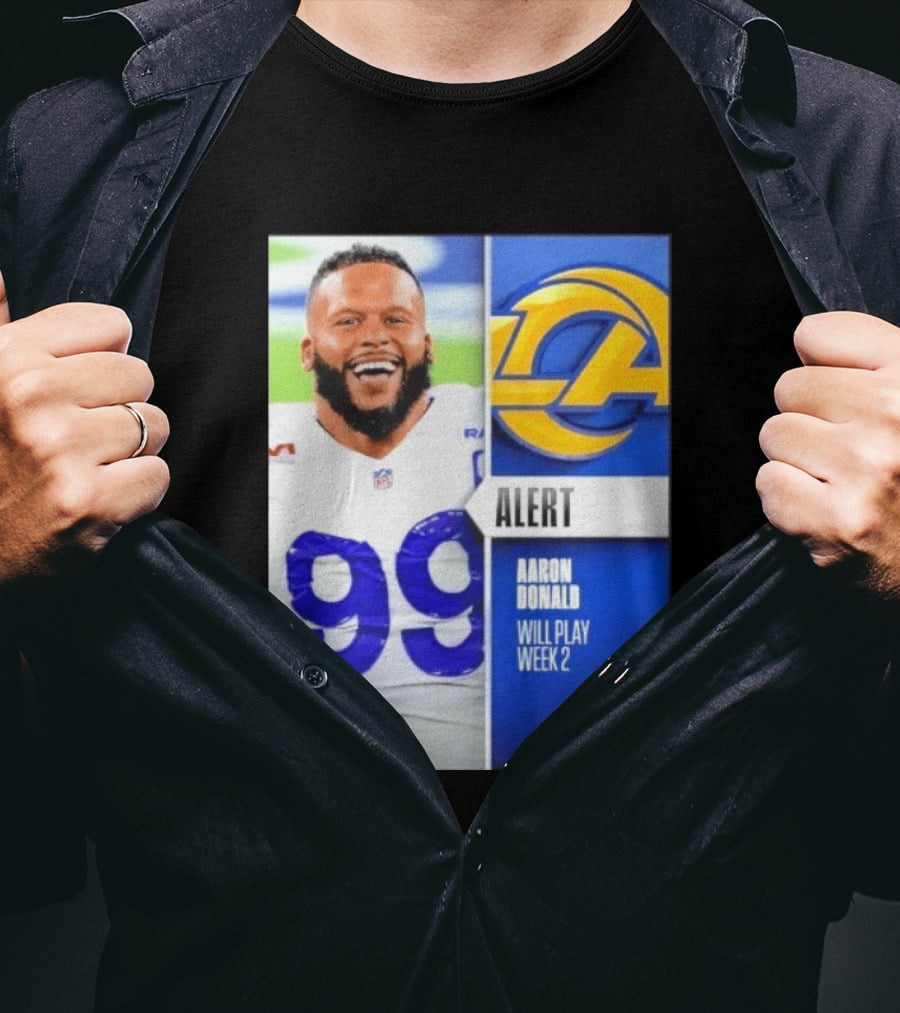 Aaron Donald Rams Alert Number 99 Will Play Week 2 T-Shirt