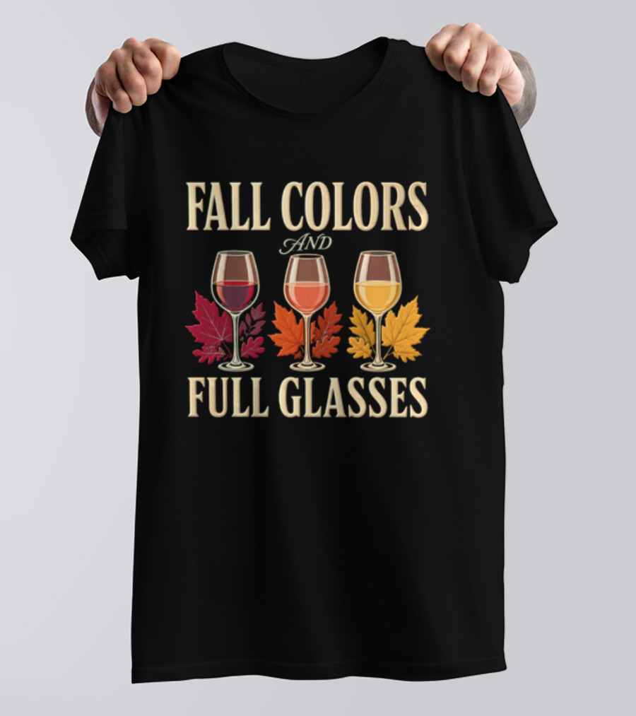 Fall Colors And Full Glasses Wine Autumn Leaves T-Shirt