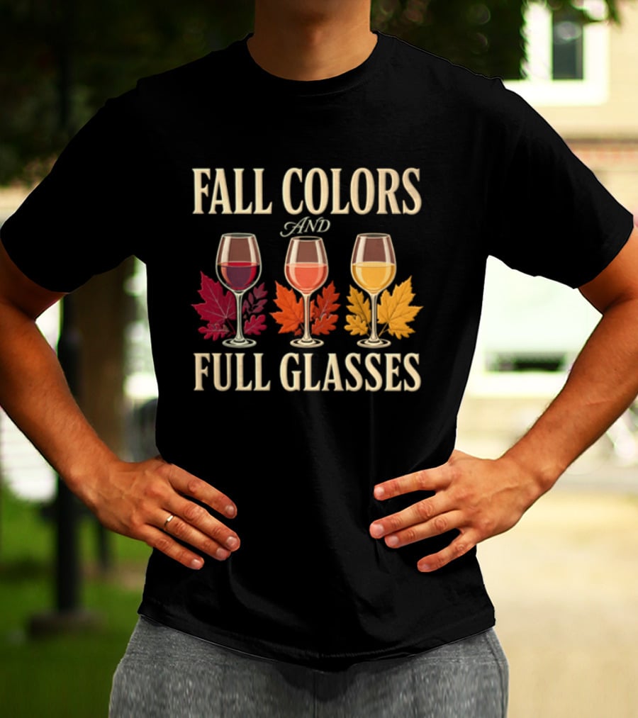 Fall Colors And Full Glasses Wine Autumn Leaves T-Shirt