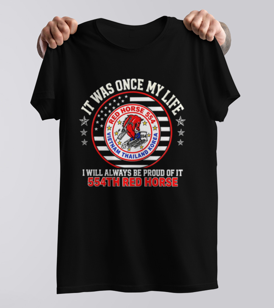 It Was Once My Life Vietnam Thailand Korea 554th Red Horse T-Shirt
