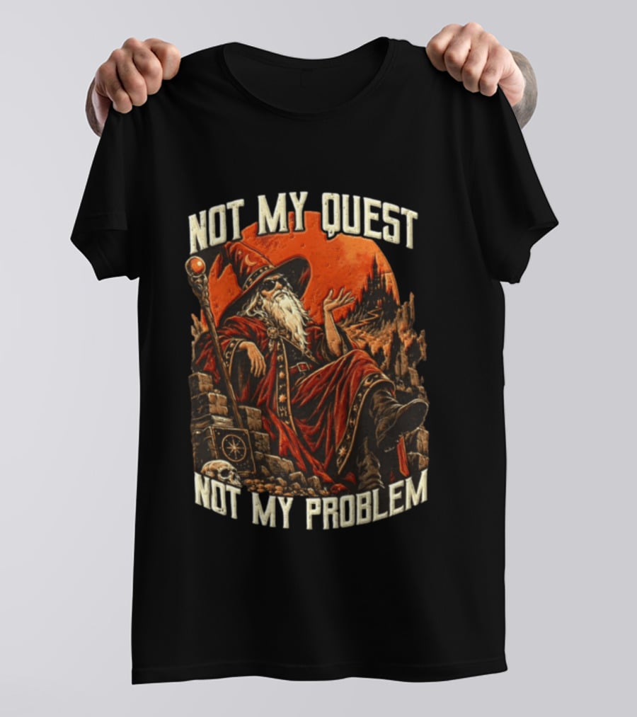 Not My Quest Not My Problem Wizard In Sunglasses Sitting On Throne In Castle Scene T-Shirt