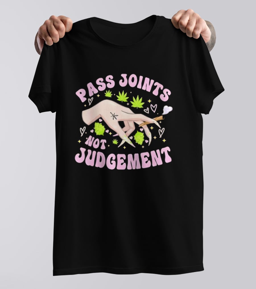 Pass Joints Not Judgement Hand Holding Blunt Surrounded By Cannabis Leaves Hearts T-Shirt