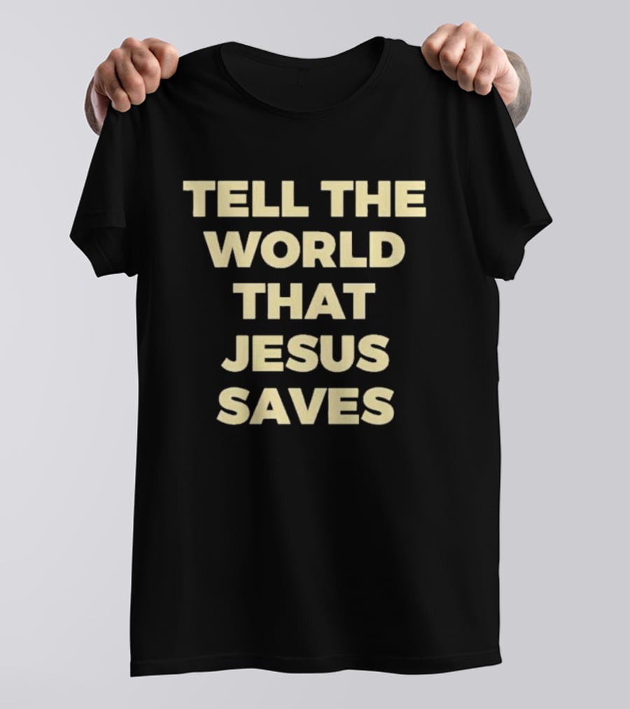 Tell The World That Jesus Saves T-Shirt