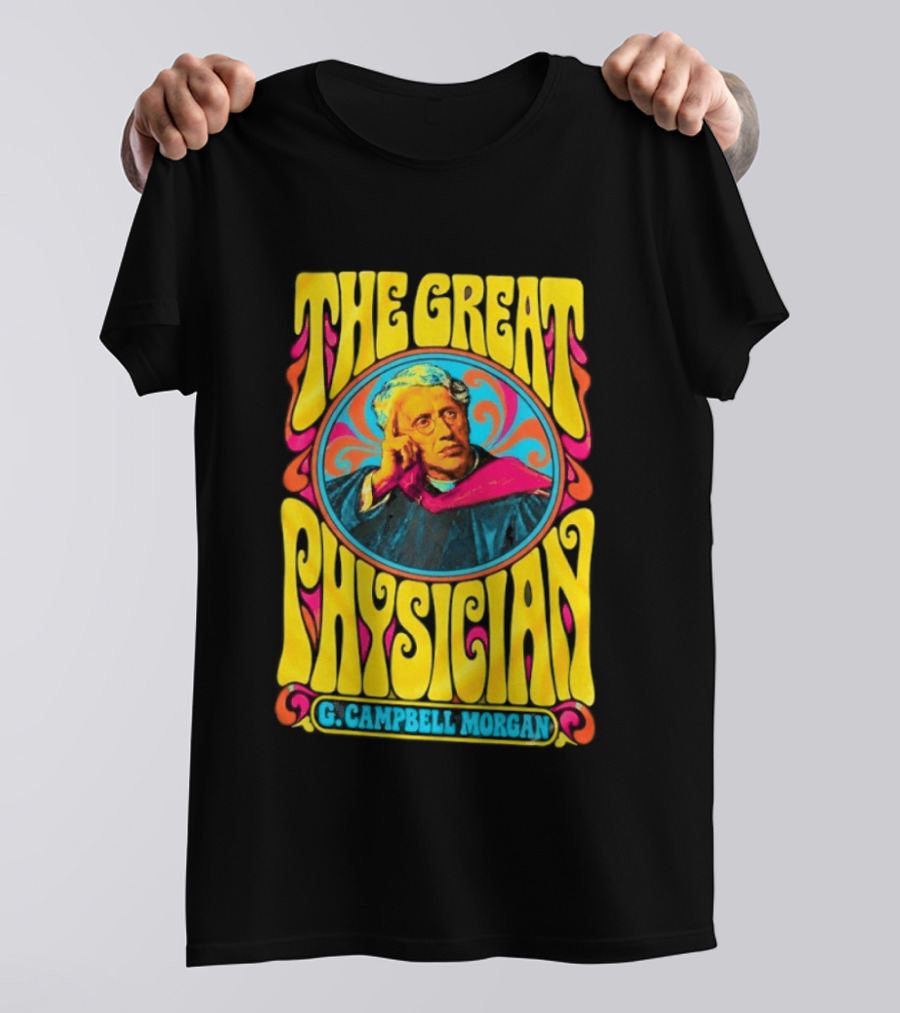 The Great Physician G Campbell Morgan Christian Theology T-Shirt