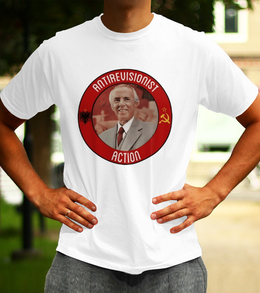 Antirevisionist Action Enver Hoxha Albania Soviet T-Shirt