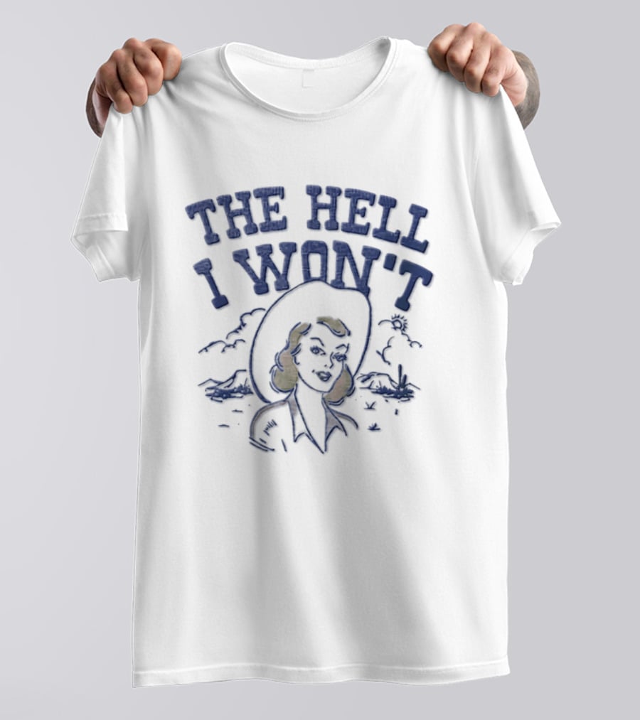 The Hell I Won't Blonde Woman Cowboy Hat Desert Scene T-Shirt