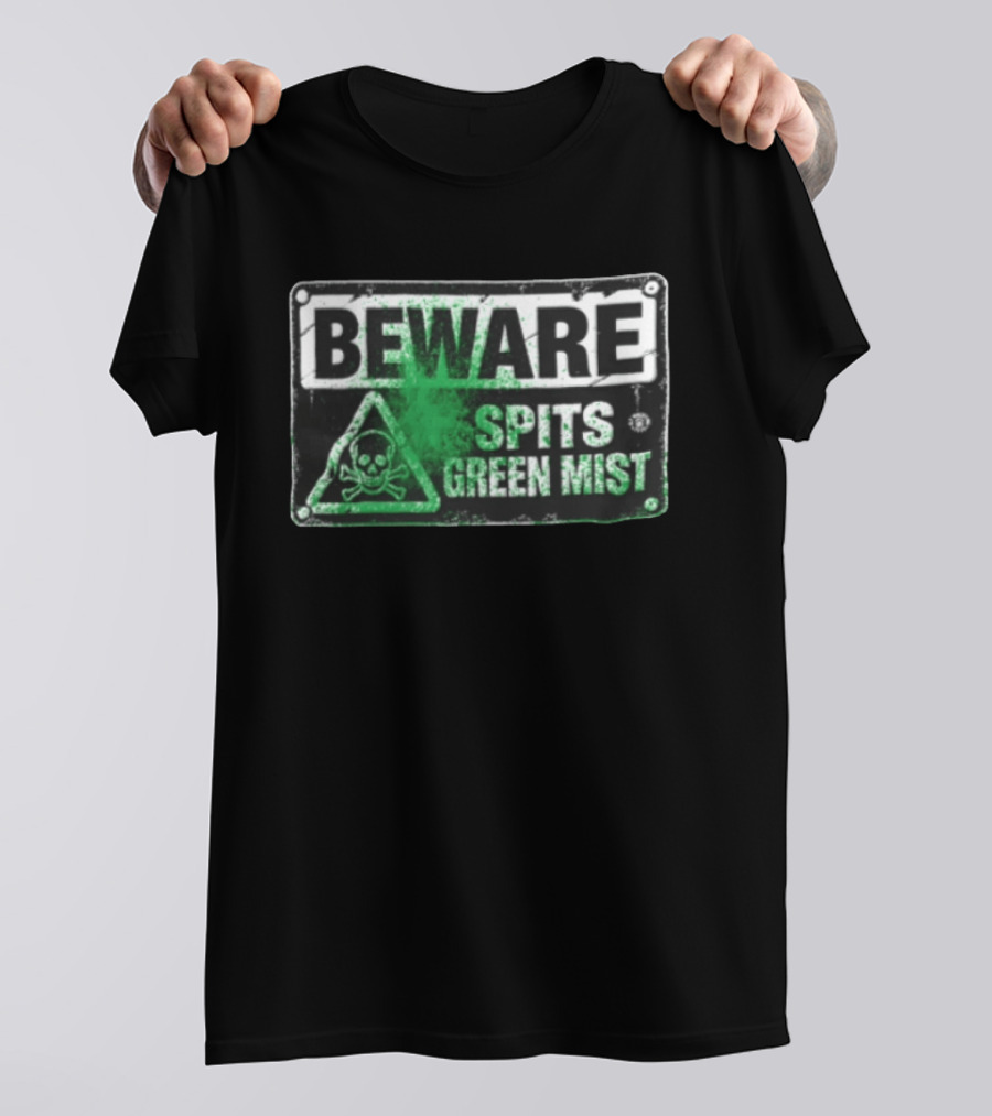 Beware Spits Green Mist Warning Sign With Skull And Crossbones T-Shirt