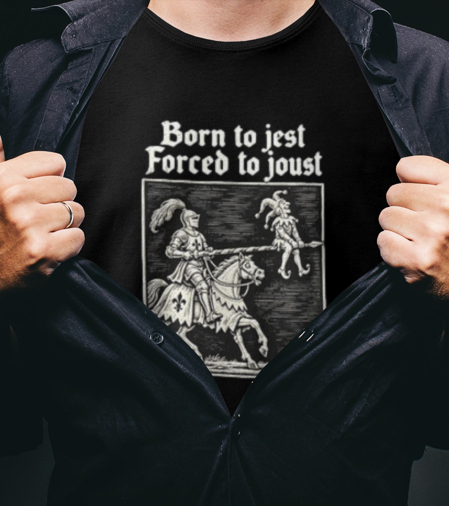 Born To Jest Forced To Joust Knight Jester Spear Horse Mock Medieval Humor T-Shirt