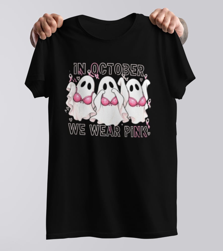 In October We Wear Pink Three Ghosts With Pink Bras Breast Cancer Awareness T-Shirt